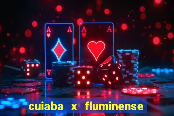 cuiaba x fluminense ao vivo